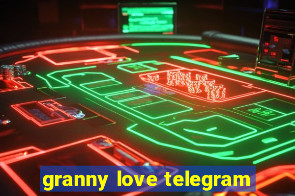 granny love telegram